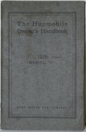 Item #286104 THE HUPMOBILE OWNER’S HANDBOOK. OPERATION AND CARE. 1916 HUPMOBILE MODEL “N”....