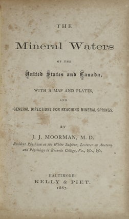 Item #286494 THE MINERAL WATERS OF THE UNITED STATES AND CANADA, WITH A MAP AND PLATES, AND...