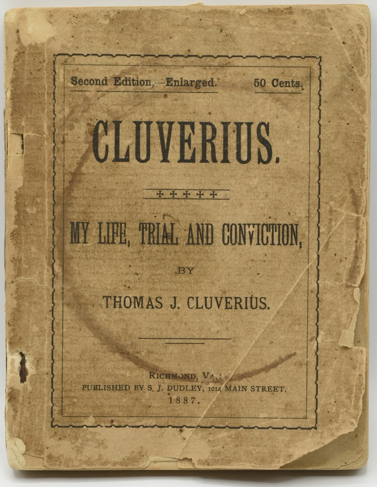 Item #286541 [RICHMOND] CLUVERIUS. MY LIFE, TRIAL AND CONVICTION. Thomas Cluverius, udson.