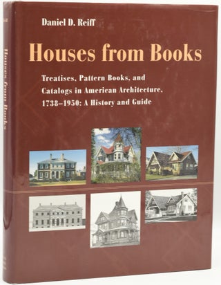 Item #286650 HOUSES FROM BOOKS. TREATISES, PATTERN BOOKS, AND CATALOGS IN AMERICAN ARCHITECTURE,...