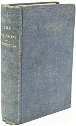 Item #286667 LOS GRINGOS: OR, AN INSIDE VIEW OF MEXICO AND CALIFORNIA, WITH WANDERINGS IN PERU,...