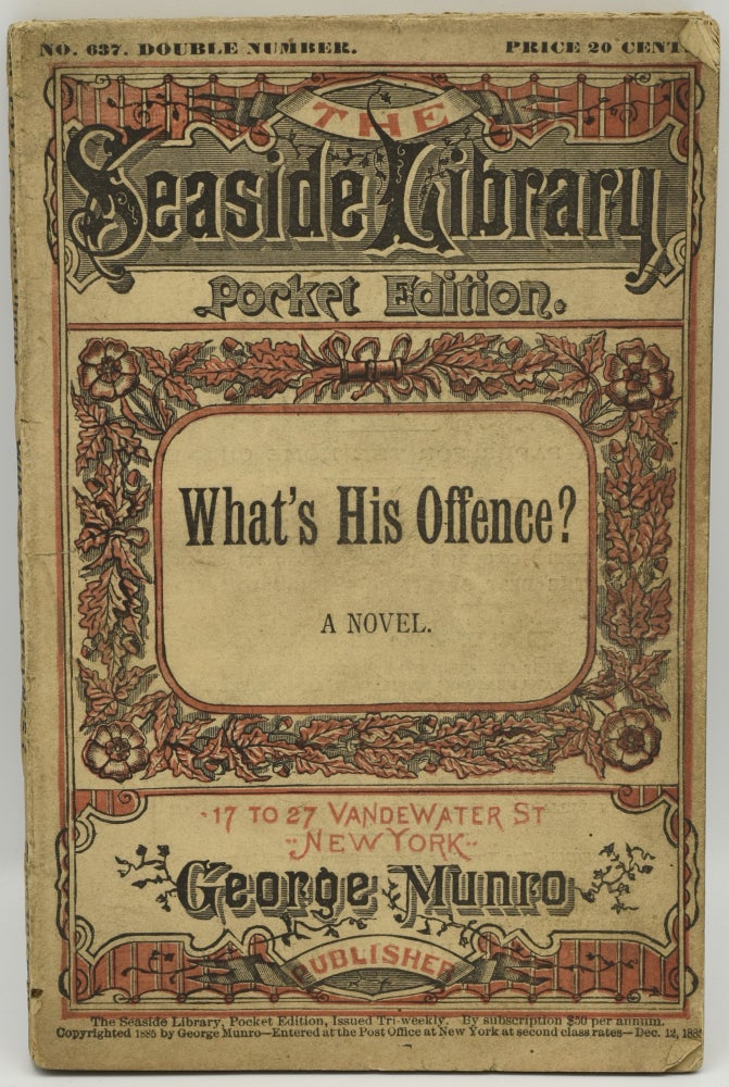 Item #286672 WHAT’S HIS OFFENCE? A NOVEL. (SEASIDE LIBRARY SERIES NO. 637)