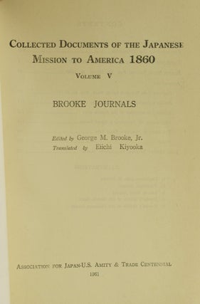 BROOKE JOURNALS. COLLECTED DOCUMENTS OF THE JAPANESE MISSION TO AMERICA, 1860. VOLUME V. (ONE VOLUME)