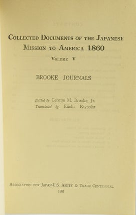 BROOKE JOURNALS. COLLECTED DOCUMENTS OF THE JAPANESE MISSION TO AMERICA, 1860. VOLUME V. (ONE VOLUME)