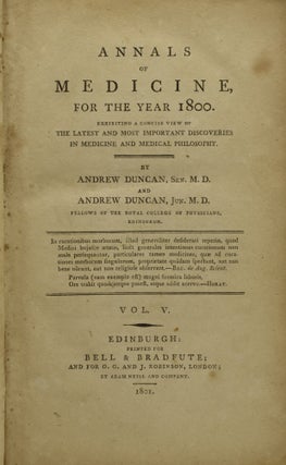 ANNALS OF MEDICINE, FOR THE YEAR 1800. EXHIBITING A CONCISE VIEW OF THE LATEST AND MOST IMPORTANT DISCOVERIES IN MEDICINE AND MEDICAL PHILOSOPHY. VOL. V. (VOLUME FIVE ONLY)