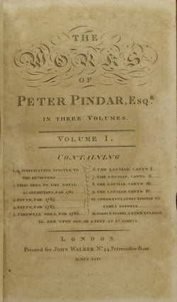 THE WORKS OF PETER PINDAR, ESQR. IN THREE VOLUMES. | VOL. I II III & IV. (FOUR VOLUMES)