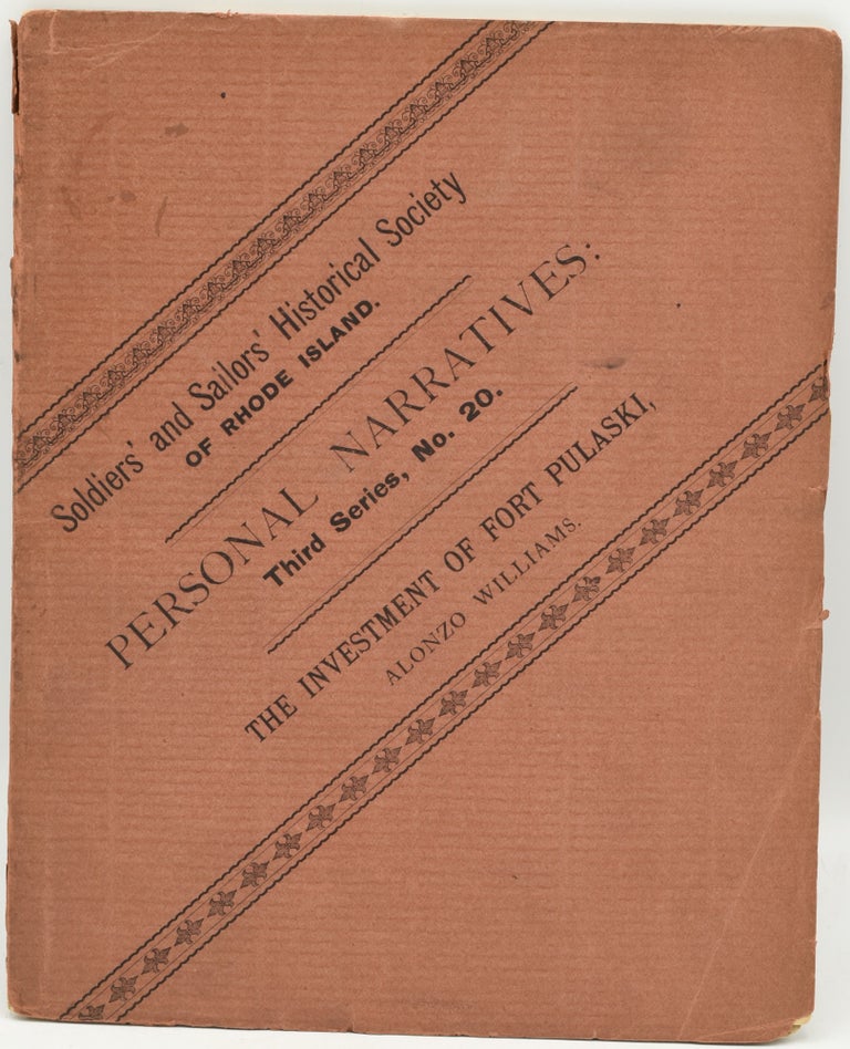 Item #286836 THE INVESTMENT OF FORT PULASKI. | PERSONAL NARRATIVES OF EVENTS IN THE WAR OF THE REBELLION, BEING PAPERS READ BEFORE THE RHODE ISLAND SOLDIERS AND SAILORS HISTORICAL SOCIETY. THIRD SERIES, NO. 20. Alonzo Williams | Rhode Island Soldiers, Sailors Historical Society.