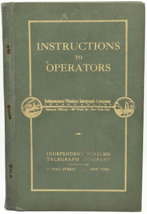 Item #286861 INSTRUCTIONS TO OPERATORS. INDEPENDENT WIRELESS TELEGRAPH COMPANY