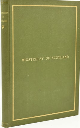 Item #286942 THE MINSTRELSY OF SCOTLAND. 200 SCOTTISH SONGS, ADAPTED TO THEIR TRADITIONAL AIRS;...