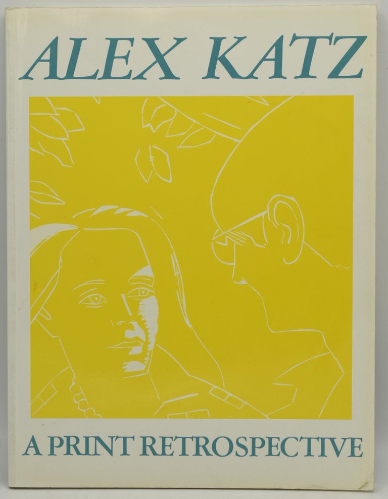 Item #287196 ALEX KATZ: A PRINT RETROSPECTIVE. Alex Katz | Barry Walker.