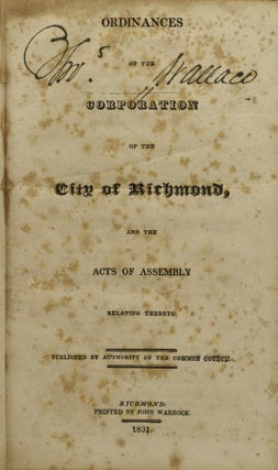 [RICHMOND] ORDINANCES OF THE CORPORATION OF THE CITY OF RICHMOND, AND THE ACTS OF ASSEMBLY RELATING THERETO.