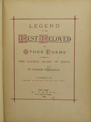LEGEND OF THE BEST BELOVED AND OTHER POEMS IN HONOR OF THE SACRED HEART OF JESUS. AN OFFERING OT THE IRISH FAMINE FUND OF 1880.