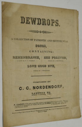 Item #287272 [CONFEDERATE IMPRINT; SHEET MUSIC] DEWDROPS. A COLLECTION OF PATRIOTIC AND...