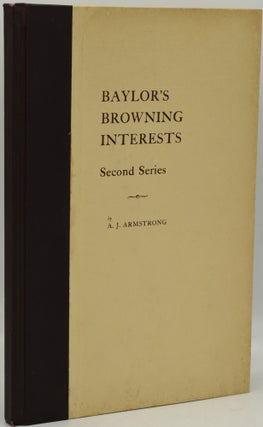 Item #287358 BAYLOR UNIVERSITY BROWNING INTERESTS, SECOND SERIES. A. Joseph Armstrong