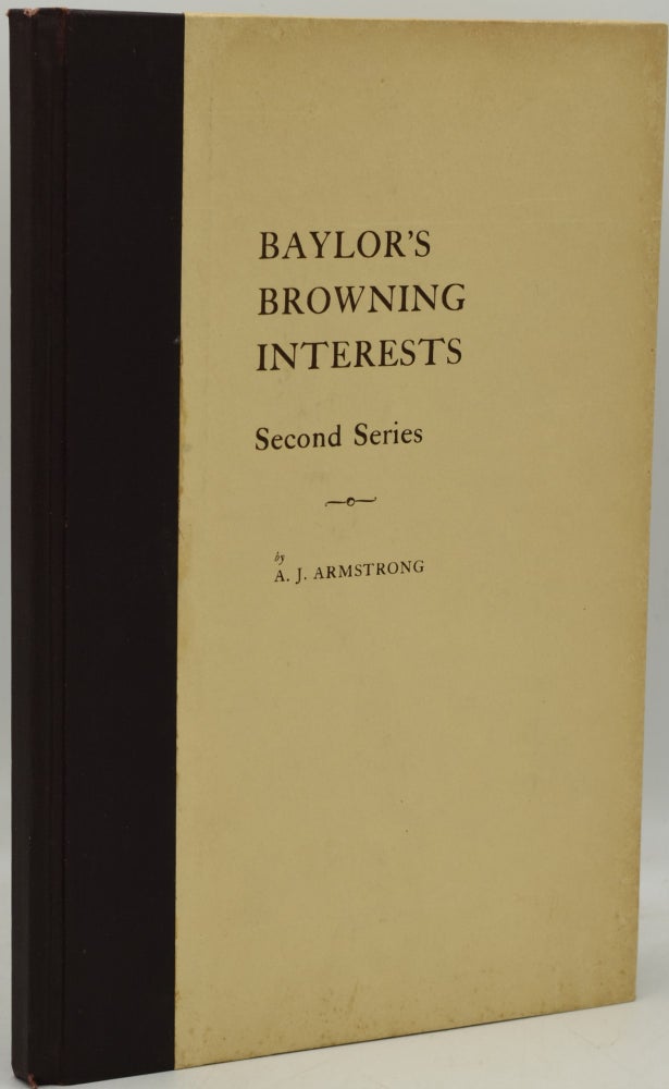 Item #287358 BAYLOR UNIVERSITY BROWNING INTERESTS, SECOND SERIES. A. Joseph Armstrong.