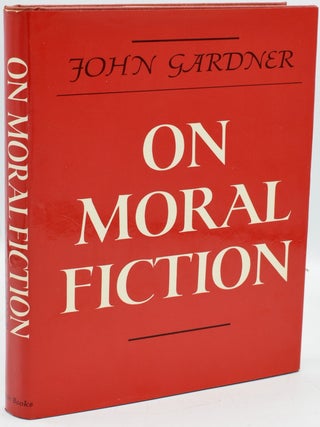 Item #287393 ON MORAL FICTION. John Gardner