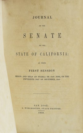 JOURNAL OF THE SENATE OF THE STATE OF CALIFORNIA; AT THEIR FIRST SESSION. BEGUN AND HELD AT PUEBLA DE SAN JOSE, ON THE FIFTEENTH DAY OF DECEMBER, 1849.