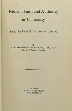 REASON, FAITH AND AUTHORITY IN CHRISTIANITY. BEING THE PADDOCK LECTURES FOR 1901-02.