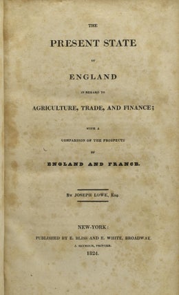 THE PRESENT STATE OF ENGLAND IN REGARD TO AGRICULTURE, TRADE, AND FINANCE; WITH A COMPARISON OF THE PROSPECTS OF ENGLAND AND FRANCE.