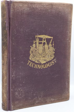 Item #287822 THE TECHNOLOGIST: ESPECIALLY DEVOTED TO ENGINEERING, MANUFACTURING AND BUILDING....