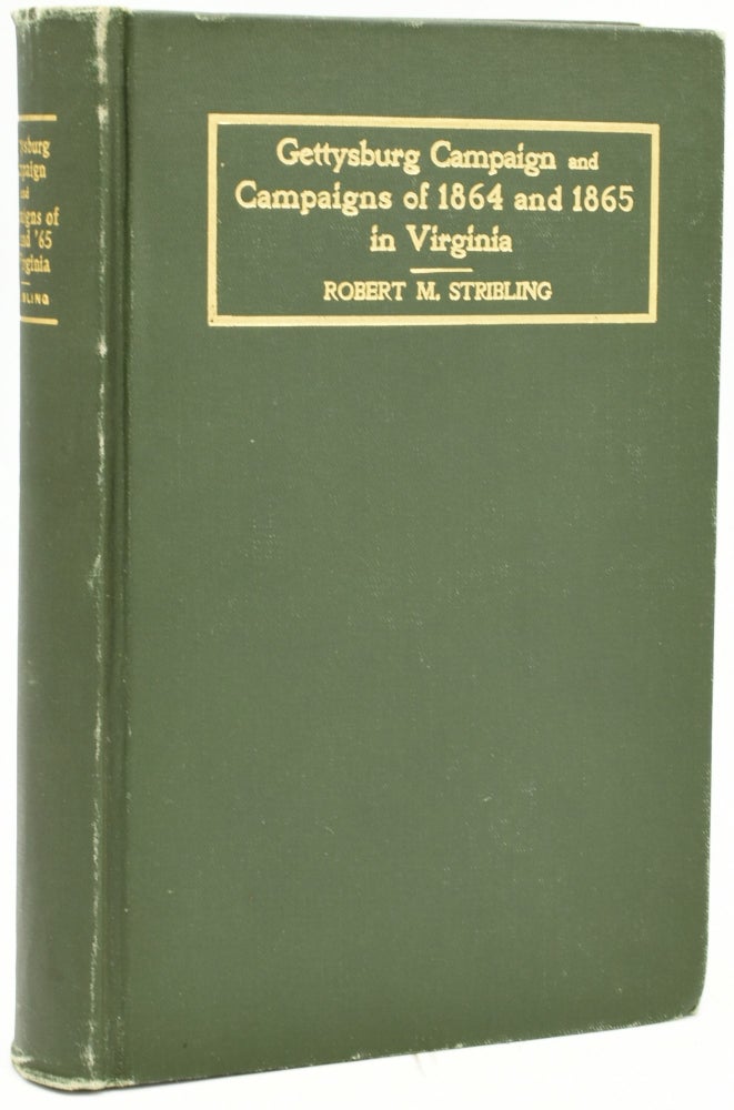 Item #288010 GETTYSBURG CAMPAIGN AND CAMPAIGNS OF 1864 AND 1865 IN VIRGINIA. Robert M. Stribling.