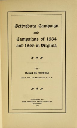 GETTYSBURG CAMPAIGN AND CAMPAIGNS OF 1864 AND 1865 IN VIRGINIA.