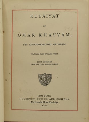 RUBAIYAT OF OMAR KHAYYAM, THE ASTRONOMER-POET OF PERSIA. RENDERED INTO ENGLISH VERSE.
