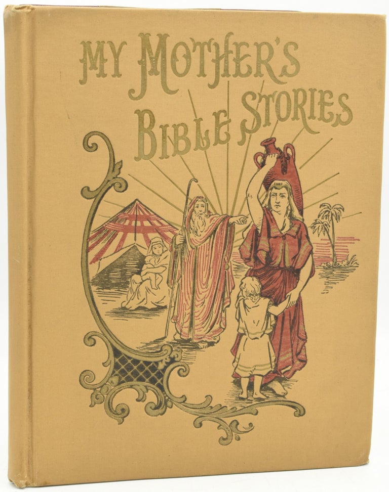 Item #288056 [SALESMAN’S SAMPLE] MY MOTHER’S BIBLE STORIES. TOLD IN THE LANGUAGE OF A GENTLE, LOVING MOTHER CONVERSING WITH HER CHILDREN. DESIGNED FOR FAMILY USE DURING “CHILDREN’S HOUR” AROUND THE EVENING LAMP. John H. Vincent.