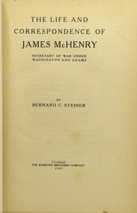 THE LIFE AND CORRESPONDENCE OF JAMES MCHENRY. SECRETARY OF WAR UNDER WASHINGTON AND ADAMS.