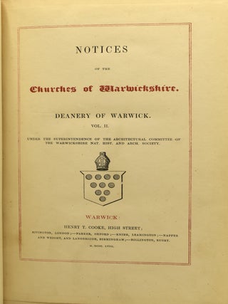 NOTICES OF THE CHURCHES OF WARWICKSHIRE. DEANERY OF WARWICK. VOL. II. (ONE VOLUME ONLY)