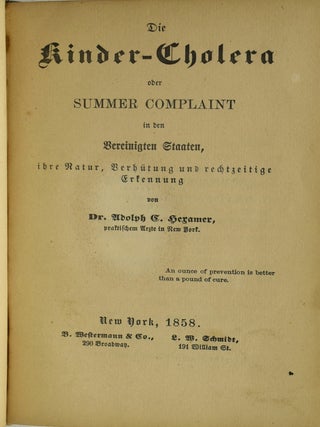 DIE KINDER-CHOLERA ODER SUMMER COMPLAINT IN DEN VEREINIGTEN STAATEN, IHRE NATUR, VERHÜTUNG UND RECHTZEITIGE ERKENNUNG.