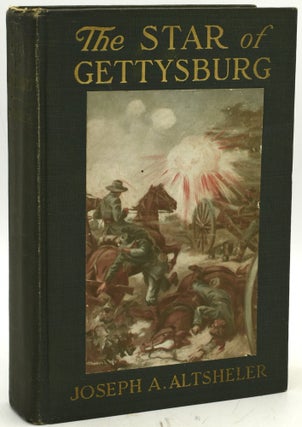 Item #288546 THE STAR OF GETTYSBURG. A STORY OF SOUTHERN HIGH TIDE. Joseph W. Alsheler