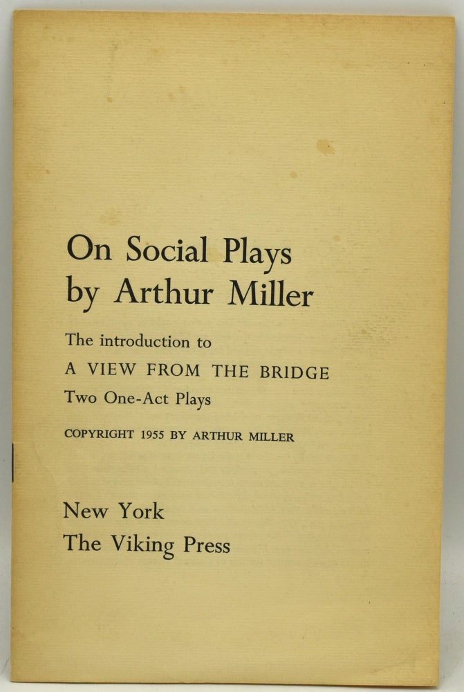 Item #288633 [DRAMA] ON SOCIAL PLAYS. THE INTRODUCTION TO A VIEW FROM THE BRIDGE, TWO ONE-ACT PLAYS. Arthur Miller.
