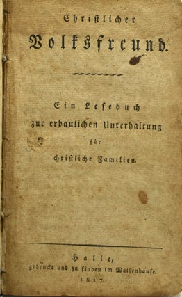 CHRISTLICHER VOLKSFREUND. EIN LESEBUCH ZUR ERBAULICHEN UNTERHALTUNG FÜR CHRISTLICHE FAMILIEN.