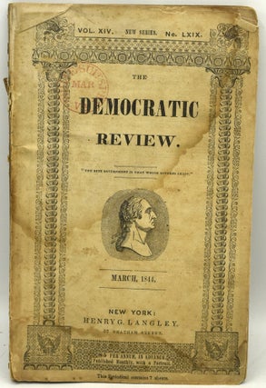 Item #288747 THE UNITED STATES MAGAZINE, AND DEMOCRATIC REVIEW. VOL. XIV. NO. LXIX. MARCH, 1844....