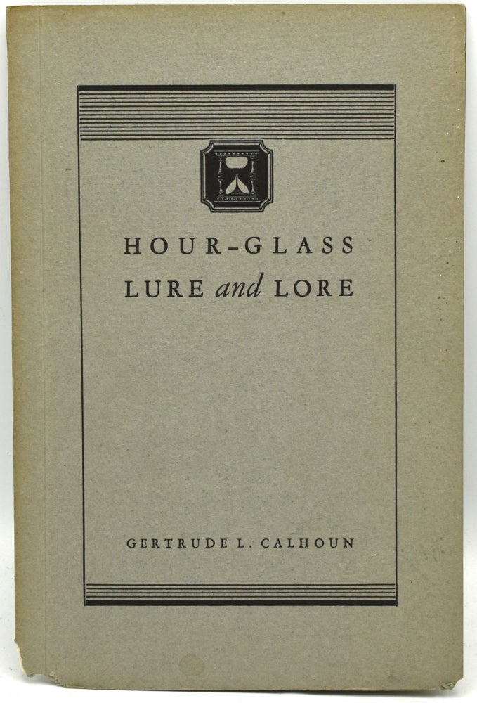 Item #289038 HOUR-GLASS LURE AND LORE. Gertrude L. Calhoun.