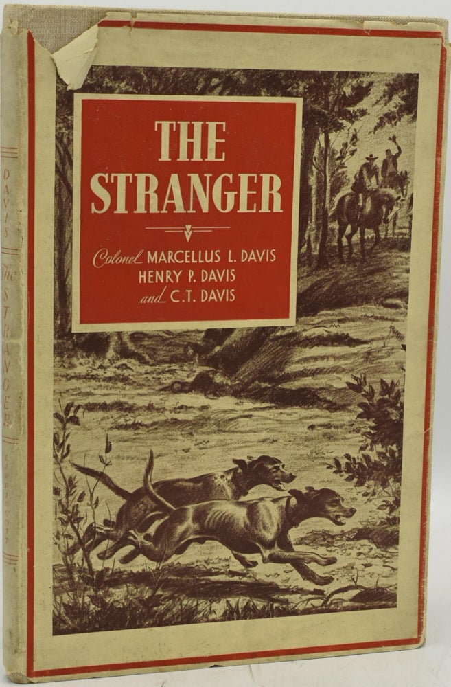 Item #289069 [DOGS] THE STRANGER. “TALES OF GALLANT FOX-HOUNDS.”. Marcellus L. Davis, Henry P. Davis, C. T. Davis | Nash Buckingham, | Fred F. McCaleb.