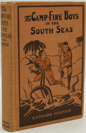 Item #289123 THE CAMP-FIRE BOYS IN THE SOUTH SEAS. Latharo Hoover