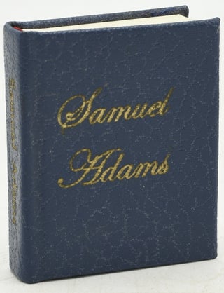 Item #289236 SAMUEL ADAMS. FIREBRAND OF THE REVOLUTION. Alexander Winston