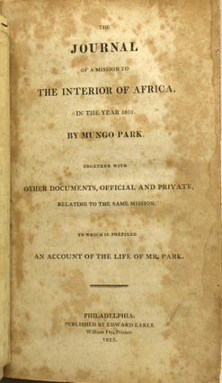 Item #289239 THE JOURNAL OF A MISSION TO THE INTERIOR OF AFRICA, IN THE YEAR 1805. TOGETHER WITH...