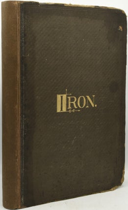 Item #289244 IRON: THE JOURNAL OF SCIENCE, METALS & MANUFACTURE: A Newspaper Published Every...