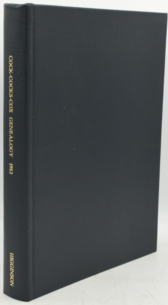 Item #289250 HISTORY AND GENEALOGY OF THE COCK-COCKS-COX FAMILY DESCENDED FROM JAMES AND SARAH COCK OF KILLINGWORTH UPON MATINECOCK, IN THE TOWNSHIP OF OYSTERBAY, LONG ISLAND, NEW YORK. George William Cocks | John Cox Jr.