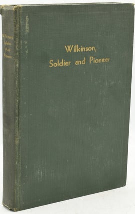 Item #289387 WILKINSON, SOLDIER AND PIONEER. James Wilkinson