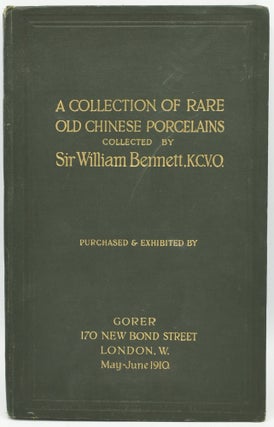 Item #289556 A COLLECTION OF RARE OLD CHINESE PORCELAINS. Sir William Bennett