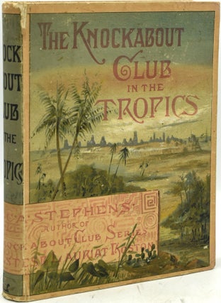 Item #289578 THE KNOCKABOUT CLUB IN THE TROPICS. THE ADVENTURES OF A PARTY OF YOUNG MEN IN NEW...