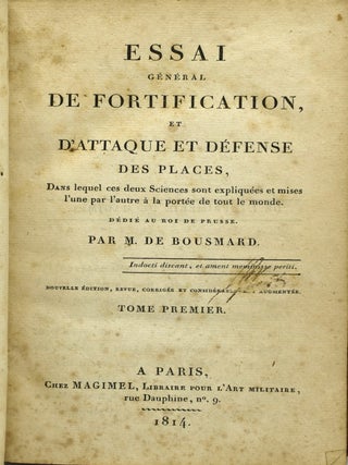 ESSAI GENERAL DE FORTIFICATION, ET D’ATTAQUE ET DEFENSE DES PLACES, DANS LEQUEL CES DEUX SCIENCES SONT EXPLIQUEES ET MISES L’UNE PAR L’AUTRE A LA PORTEE DE TOUT LE MONDE. TOME PREMIER, TROISIEME ET QUATRIEME. DES TENTATIVES A FAIRE POUR PERFECTIONNER L’ART DE FORTIFIER LES PLACES, ET QUELQUES IDEES SUR LE RELIEF ET LE COMMANDEMENT DES FORTIFICATIONS; POUR SERVIR DE COMPLEMENT ET DE SUITE A L’ESSAI GENERAL DE FORTIFICATION ET D’ATTAQUE ET DEFENSE DES PLACES. (THREE VOLUMES, VOL. I, III, & IV ONLY, OF FIVE)
