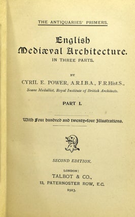 ENGLISH MEDIAEVAL ARCHITECTURE. IN THREE PARTS. PARTS 1 & 2 ONLY. (THE ANTIQUARIES’ PRIMERS SERIES) (VOL. ONE AND TWO ONLY, OF THREE)