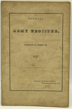 Item #289856 OFFICIAL ARMY REGISTER, CORRECTED TO AUGUST 31, 1847
