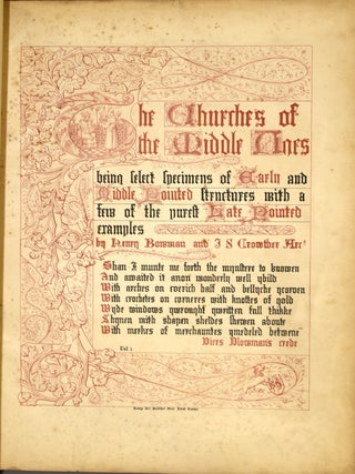 THE CHURCHES OF THE MIDDLE AGES. BEING SELECT SPECIMENS OF EARLY AND MIDDLE POINTED STRUCTURES WITH A FEW OF THE PUREST LATE POINTED EXAMPLES. VOL. I ONLY.