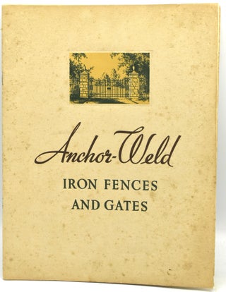 Item #290013 ANCHOR-WELD IRON FENCES AND GATES. CATALOG NO. 111. TRADE CATALOG, ARCHITECTURE